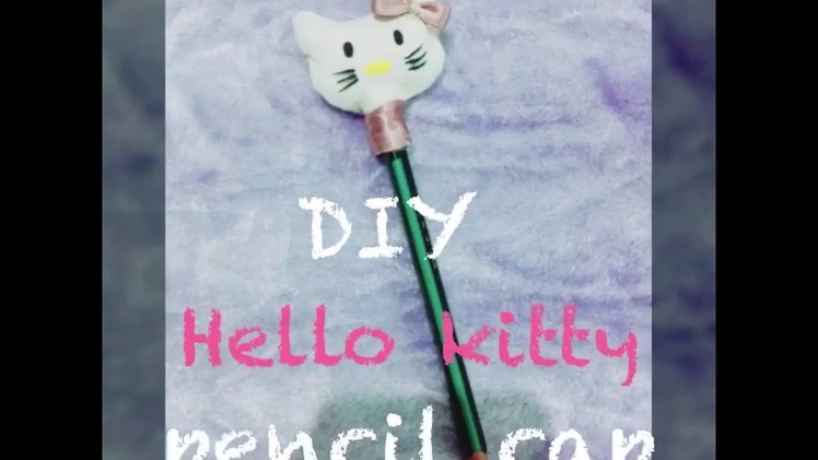 DIY hello kitty pencil cap.
