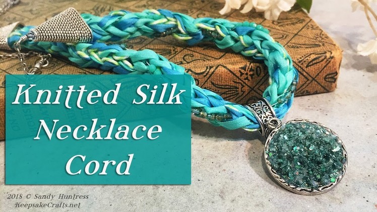 Make Jewelry out of SILK! Knitted Necklace Cord-Jewelry Tutorial