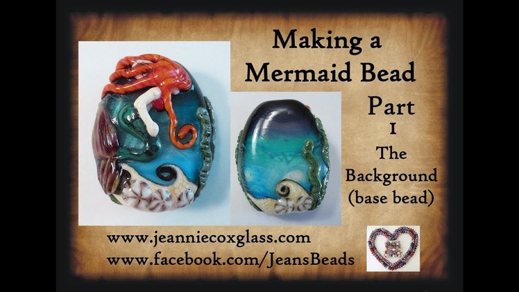 Mermaid Glass Bead Part 1 The background by Jeannie Cox