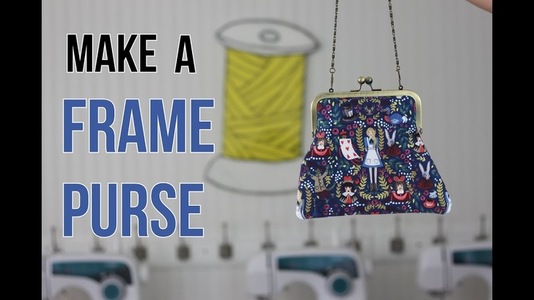 Sew Your Own Frame Purse- Sewing Video Tutorial