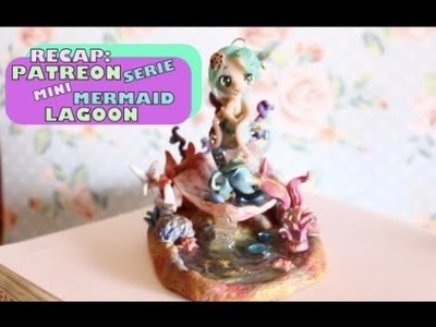 Tutorial  Miniature Mermaid Lagoon RECAP Patreon serie video RESUME