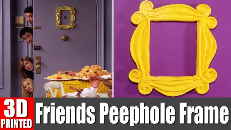 3D Printed Friends Peephole Frame