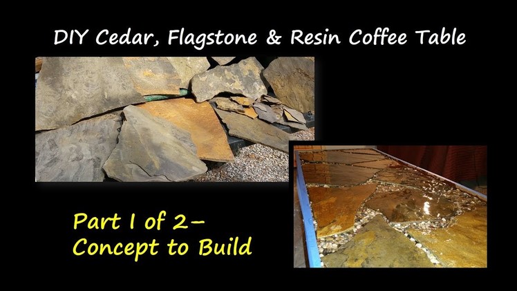 DIY Cedar Flagstone & Resin Coffee Table Part I - Concept to Build