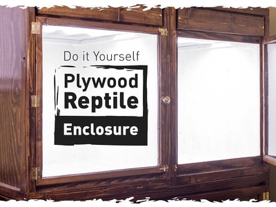DIY Plywood Reptile Enclosure (Small Version)