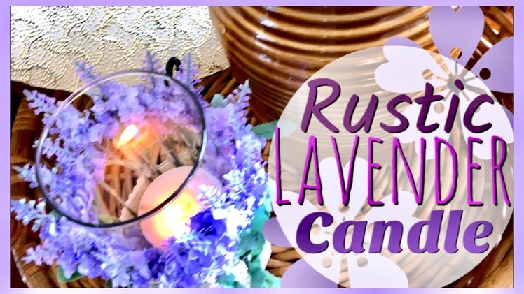 Lavender Candle | Rustic Decor | Farmhouse | Dollar Tree DIY