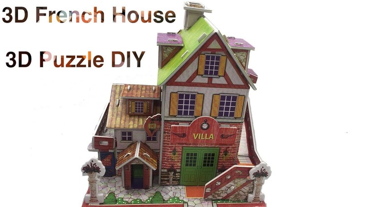 3D Puzzle DIY, How to assembly the French House Style