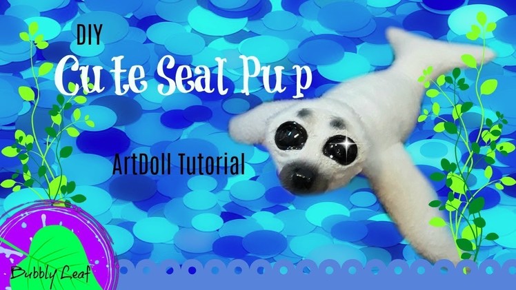 DIY Cute Baby Seal Pup ArtDoll Tutorial