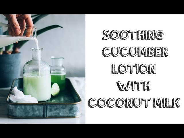 DIY Soothing Cucumber Lotion with Coconut Milk