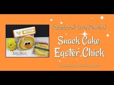 Facebook LIVE Rewind - Snack Cake Easter Chick by Connie Stewart