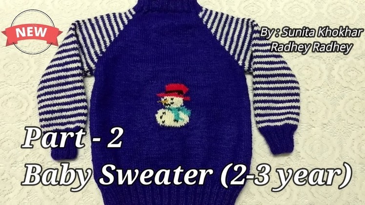 Baby Sweater (2-3 year) Readymade look(Step Wise) (Part-2)