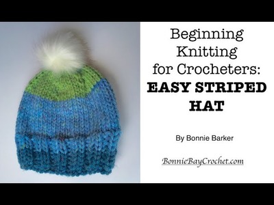 Beginning Knitting for Crocheters: EASY STRIPED HAT, by Bonnie Barker