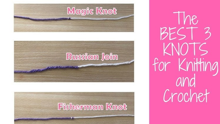 Discover the BEST 3 KNOTS for Knitting and Crochet !!!