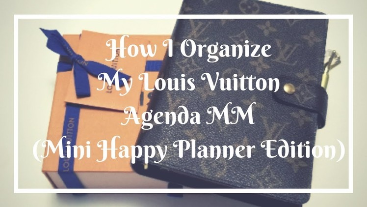 How I Organize My Louis Vuitton Agenda MM. Mini Happy Planner Edition