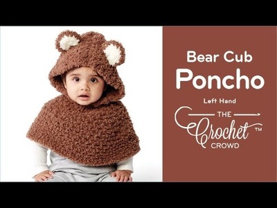 How to Crochet A Baby Poncho: Bear Cub Poncho