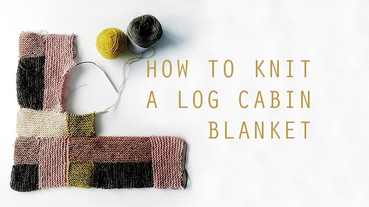 How to knit a log cabin blanket