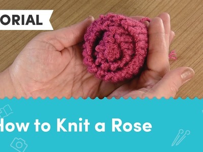 How to Knit a Rose