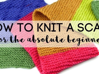 How to Knit a Scarf for the Absolute Beginner