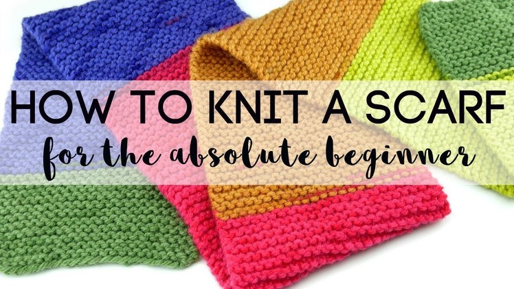 How to Knit a Scarf for the Absolute Beginner