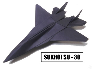 How To Make Paper Airplane - Easy Paper Plane Origami Jet Fighter Is Cool | Sukhoi su - 30