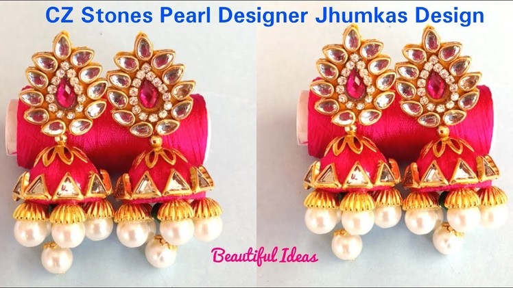 How to Make silk thread Designer Jhumkas.CZ Stone Pearl Designer Jhumkas Making atHome.Bridal jhumki