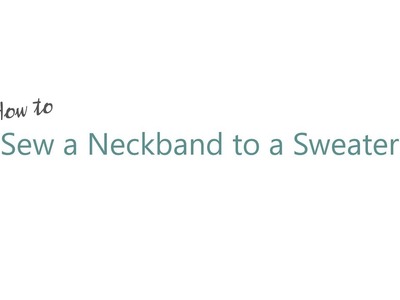 How to Sew a Neckband to a Sweater