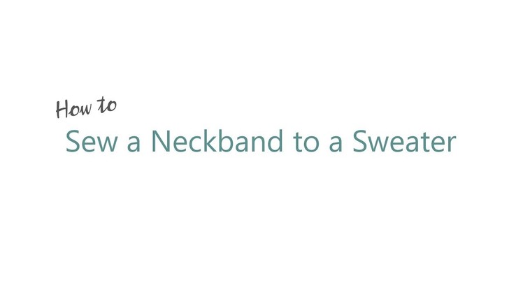 How to Sew a Neckband to a Sweater