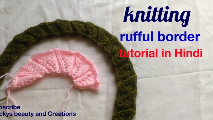 Knitting ruffle border design tutorial in Hindi, knitting border pattern for caps cardigan