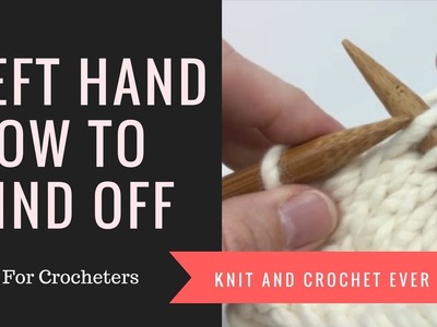 Left Hand How To Bind Off ~ Knit For Crocheters Series