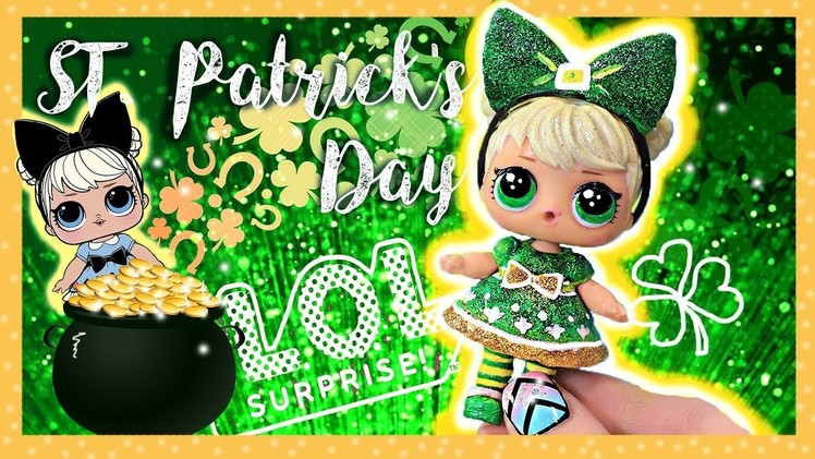 LOL ST. Patrick's Day CUSTOM ???? L.O.L Surprise doll Custom Tutorial. DIY ???? Curious Q.T