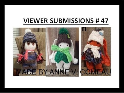 Viewer submissions # 47, plus crochet and knitting tips
