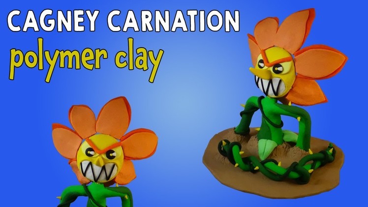 Cagney Carnation | Cuphead: Don't Deal With The Devil | Polymer Clay Tutorial @PrincessClaya