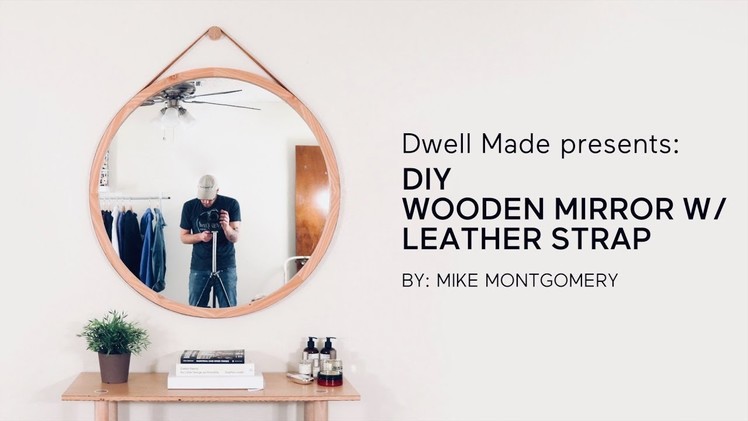 DIY Round Wall Mirror w. Leather Strap | A Dwell Made Project