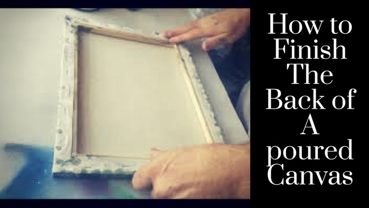 How to finish the back of a Poured Painting Canvas
