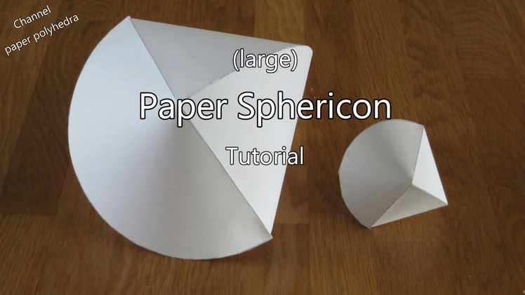 Large Paper Sphericon Tutorial