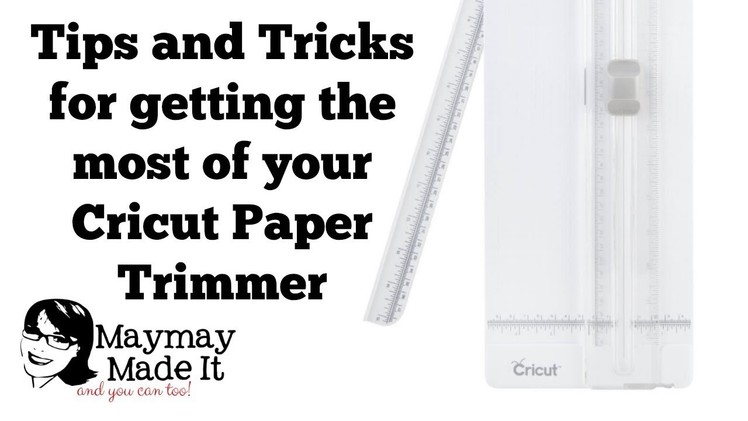 Tips and Tricks for Paper Trimmer Specifically Cricut Trimmer