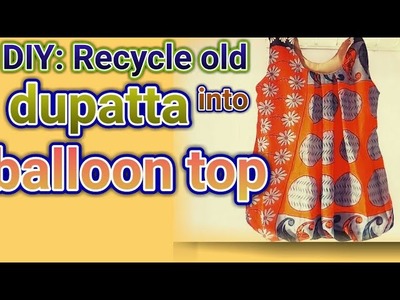 DIY: Recycle old dupatta into balloon top ,balloon top cutting & stitching