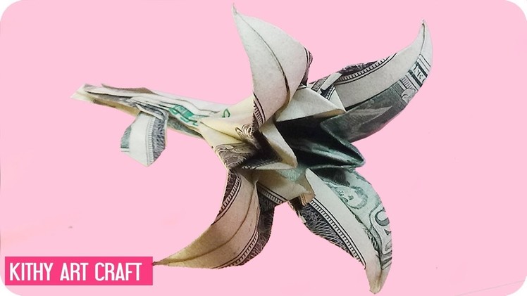 Dollar Origami LiLy Flower Tutorial  | How to make a Dollar Flower • Kithy Art Craft