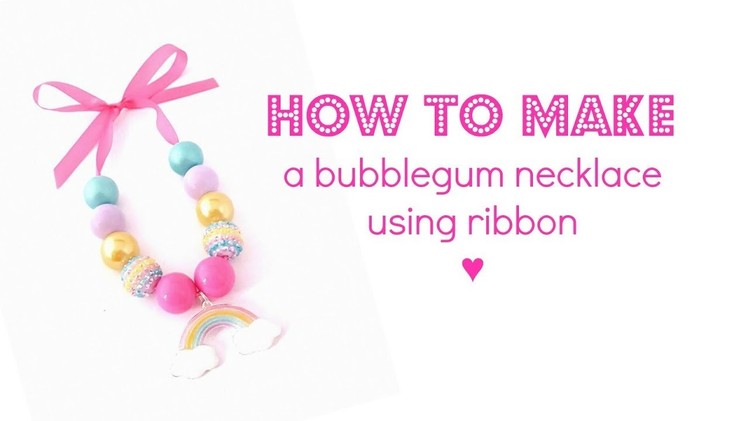 HOW TO MAKE | Bubblegum Bead Ribbon Necklace
