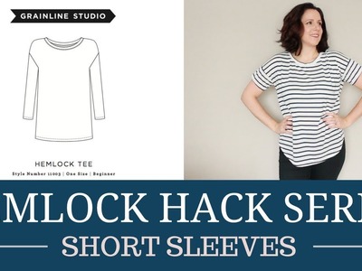 Sewing Tutorial | Hemlock Hack: Short Sleeve