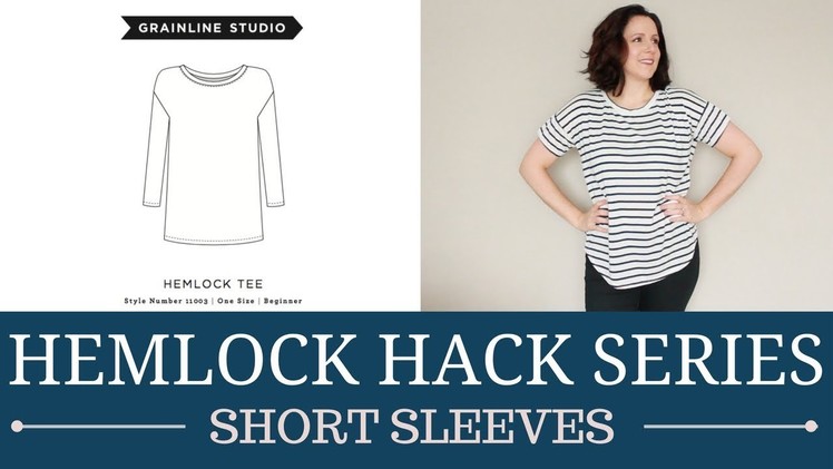 Sewing Tutorial | Hemlock Hack: Short Sleeve