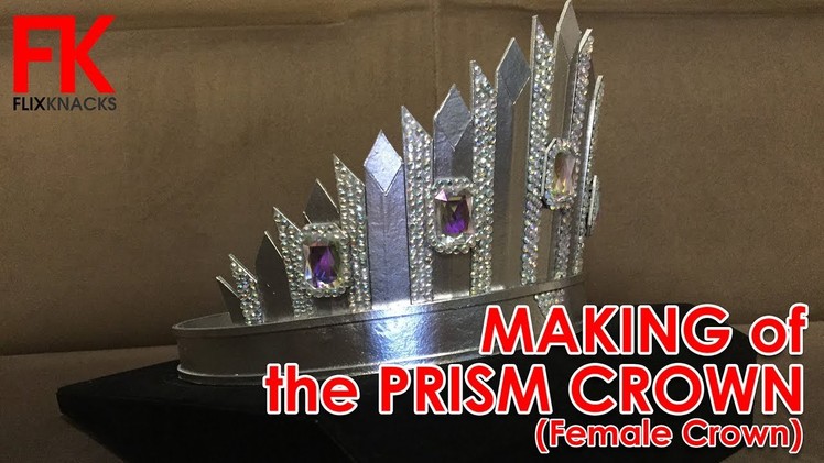 CRAFTS - DIY Making of the Female Prism Crown