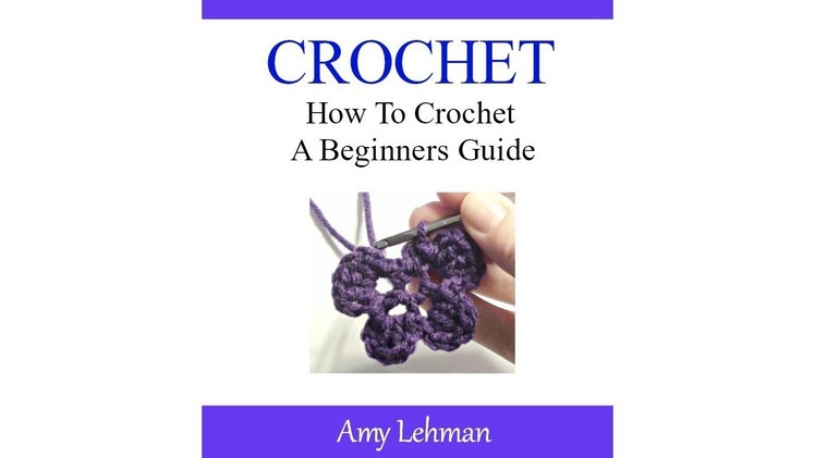 Crochet Free eBook - How to Crochet - Beginners Guide with Bonuses