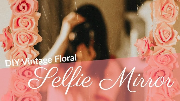 DIY vintage floral selfie mirror