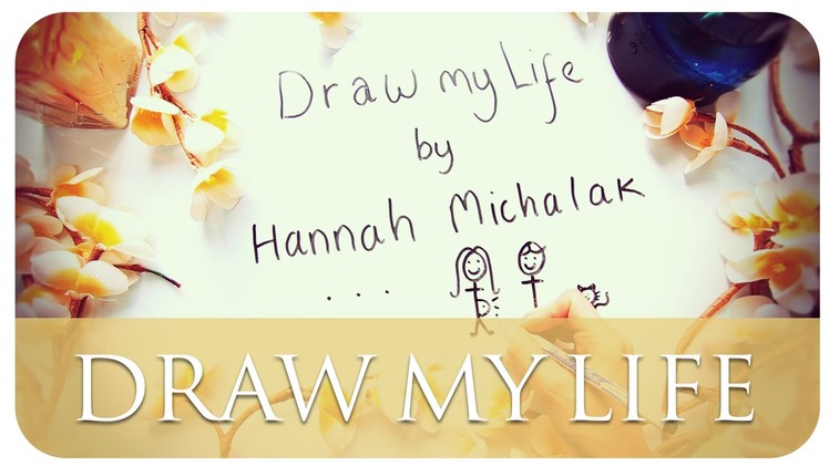Draw My Life | Hannah Maggs