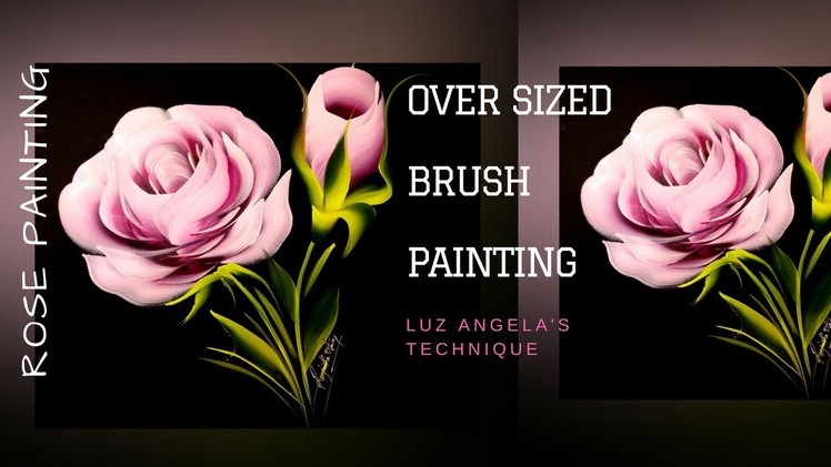 How to paint Rose | Oversized brush painting | Luz Angela's Technique