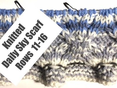 Knitted Daily Sky Scarf Project, Video #3 - Rows 11-16 (4 Righties)
