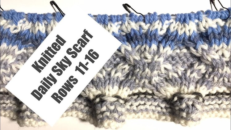 Knitted Daily Sky Scarf Project, Video #3 - Rows 11-16 (4 Righties)