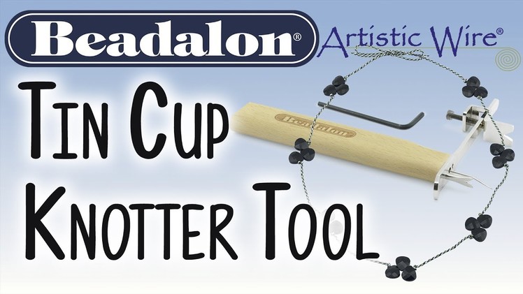 Tin Cup Knotter Tool