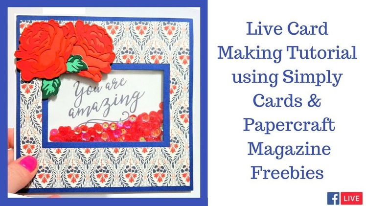 Un-Edited Facebook Live Card Making Tutorial Using Freebies From Simply Cards & Papercraft Magazine