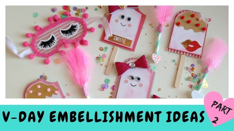 V-day Embellishment Ideas: Part 2 ❤️